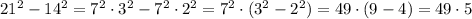 21^2-14^2=7^2\cdot3^2-7^2\cdot2^2=7^2\cdot(3^2-2^2)=49\cdot(9-4)=49\cdot5