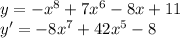 y=-x^8+7x^6-8x+11 \\ y^\prime=-8x^{7} +42 x^{5} -8