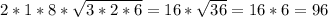 2*1*8* \sqrt{3*2*6} = 16* \sqrt{36} = 16*6= 96
