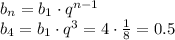 b_n=b_1\cdot q^{n-1} \\ b_4=b_1\cdot q^3=4\cdot \frac{1}{8} =0.5