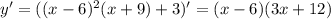 y'=((x-6)^2(x+9)+3)'=(x-6)(3x+12)