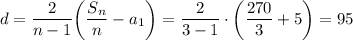 d=\displaystyle \dfrac{2}{n-1} \bigg( \frac{S_n}{n} -a_1\bigg)= \frac{2}{3-1} \cdot\bigg( \frac{270}{3} +5\bigg)=95