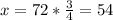 x=72* \frac{3}{4} =54