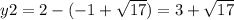 y2=2-(-1+ \sqrt{17})= 3+\sqrt{17}