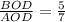 \frac{BOD}{AOD} = \frac{5}{7}