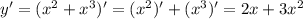 y'=(x^2+x^3)'=(x^2)'+(x^3)'=2x+3x^2