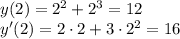 y(2)=2^2+2^3=12\\ y'(2)=2\cdot2+3\cdot 2^2=16