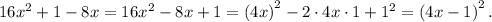 16x^2+1-8x=16x^2-8x+1=\left(4x\right)^2-2\cdot4x\cdot1+1^2=\left(4x-1\right)^2.