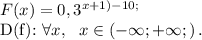 F(x)=0,3^{x+1)-10;\\&#10;&#10;D(f):\ \forall x,\ \ x\in\left(-\infty;+\infty;\right).&#10;