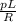 \frac{pL}{R}