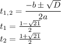 t_1_,_2= \dfrac{-b\pm \sqrt{D} }{2a} \\ t_1= \frac{1- \sqrt{21} }{2} \\ t_2=\frac{1+ \sqrt{21} }{2}