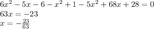 6x^2-5x-6-x^2+1-5x^2+68x+28=0 \\ 63x=-23 \\ x=- \frac{23}{63}