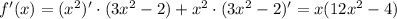 f'(x)=(x^2)'\cdot (3x^2-2)+x^2\cdot (3x^2-2)'=x(12x^2-4)