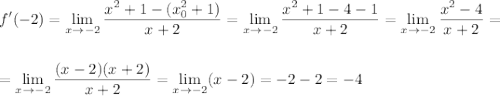 \displaystyle f'(-2)=\lim_{x \to -2}\dfrac{x^2+1-(x^2_0+1)}{x+2}=\lim_{x \to -2}\dfrac{x^2+1-4-1}{x+2}=\lim_{x \to -2}\dfrac{x^2-4}{x+2}=\\ \\ \\ =\lim_{x \to -2}\dfrac{(x-2)(x+2)}{x+2}=\lim_{x \to -2}(x-2)=-2-2=-4