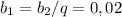 b_1=b_2/q=0,02