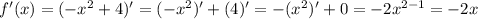 f'(x)=(-x^2+4)'=(-x^2)'+(4)'=-(x^2)'+0=-2x^{2-1}=-2x
