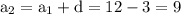 \rm a_2=a_1+d=12-3=9