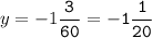 y=-1\tt\displaystyle\frac{3}{60}=-1\frac{1}{20}