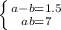 \left \{ {{a-b=1.5} \atop {ab=7}} \right.