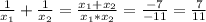 \frac{1}{ x_{1} } + \frac{1}{ x_{2} } = \frac{ x_{1} + x_{2} }{x_{1}*x_{2}}=\frac{-7}{-11}=\frac{7}{11}