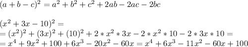 (a+b-c)^2=a^2+b^2+c^2+2ab-2ac-2bc\\\\(x^2+3x-10)^2=\\=(x^2)^2+(3x)^2+(10)^2+2*x^2*3x-2*x^2*10-2*3x*10=\\=x^4+9x^2+100+6x^3-20x^2-60x=x^4+6x^3-11x^2-60x+100