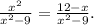 \frac{x^{2} }{x^{2} -9} =\frac{12-x}{x^{2} -9} .