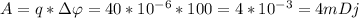 A=q*\Delta \varphi =40*10 ^{-6} *100=4*10 ^{-3} =4mDj