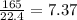 \frac{165}{22.4} = 7.37