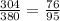 \frac{304}{380} = \frac{76}{95}