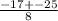 \frac{-17+-25}{8}