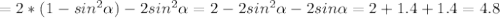 =2*(1-sin^2\alpha)-2sin^2\alpha=2-2sin^2\alpha-2sin\alpha=2+1.4+1.4=4.8