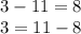 3-11=8 \\ 3=11-8