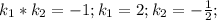 k_1*k_2=-1; k_1=2;k_2=- \frac{1}{2};