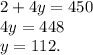 2 + 4y = 450 \\ 4y = 448 \\ y = 112.