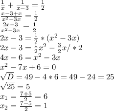 \frac{1}{x} + \frac{1}{x-3} = \frac{1}{2} \\ \frac{x-3+x}{ x^{2} -3x} = \frac{1}{2} \\ \frac{2x-3}{ x^{2} -3x} = \frac{1}{2} \\ 2x-3= \frac{1}{2} *( x^{2} -3x) \\ 2x-3= \frac{1}{2} x^{2} - \frac{3}{2} x /*2 \\ 4x-6= x^{2} -3x \\ x^{2} -7x+6=0 \\ \sqrt{D} =49-4*6=49-24=25 \\ \sqrt{25} =5 \\ x_{1} = \frac{7+5}{2} =6 \\ x_{2} = \frac{7-5}{2} =1