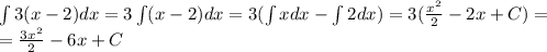 \int3(x-2)dx=3\int(x-2)dx=3(\int xdx-\int2dx)=3(\frac{x^2}{2}-2x+C)=\\=\frac{3x^2}{2}-6x+C