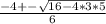 \frac{-4+- \sqrt{16-4*3*5} }{6}