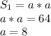 S_{1}=a*a \\ a*a=64 \\ a=8 \\