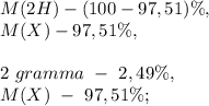 M(2H) - (100-97,51)\%,\\M(X)-97,51\%,\\\\2\ gramma\ -\ 2,49\%,\\M(X)\ -\ 97,51\%;