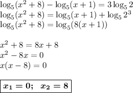 \log_5(x^2+8)-\log_5(x+1)=3\log_52\\ \log_5(x^2+8)=\log_5(x+1)+\log_52^3\\ \log_5(x^2+8)=\log_5(8(x+1))\\\\x^2+8=8x+8\\x^2-8x=0\\x(x-8)=0\\\\\boxed{\boldsymbol{x_1=0;~~x_2=8}}
