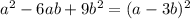 a^2-6ab+9b^2=(a-3b)^2