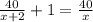 \frac{40}{x+2} + 1 = \frac{40}{x}