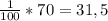 \frac{1}{100} *70=31,5&#10;