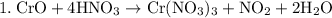 \rm&#10;1. \: CrO + 4HNO_3 \rightarrow Cr(NO_3)_3 + NO_2 + 2H_2O