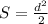 S= \frac{d^2}{2}