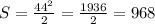 S= \frac{44^2}{2}= \frac{1936}{2}=968