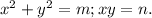 x^2+y^2=m;xy=n.