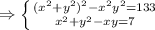 \Rightarrow\left \{ {{(x^2+y^2)^2-x^2y^2=133} \atop {x^2+y^2-xy=7}} \right.