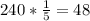 240* \frac{1}{5} =48