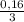 \frac{0,16}{3}